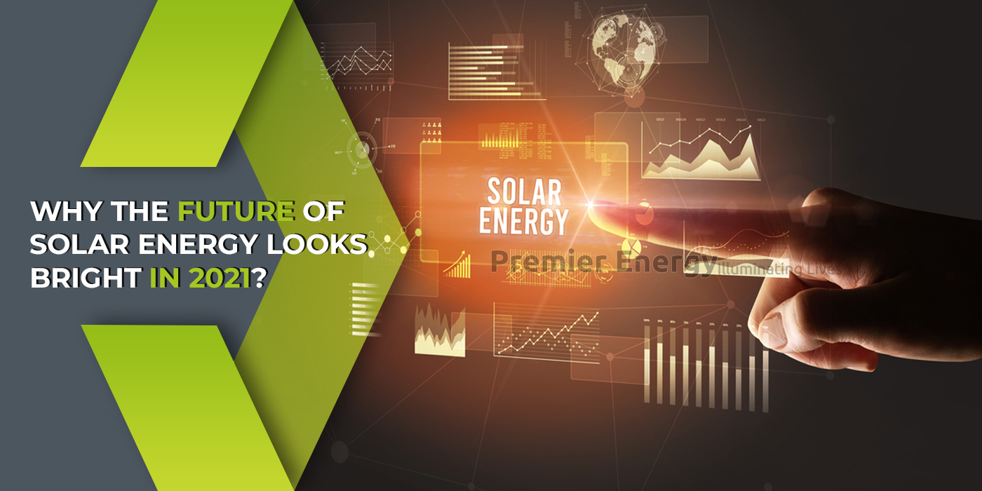 Why The Future Of Solar Energy Looks Bright In 2021?