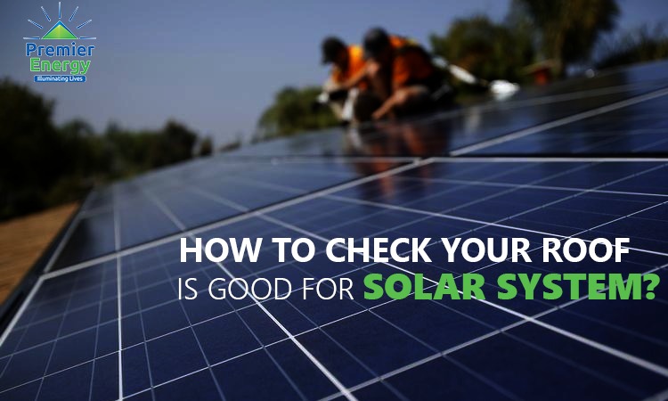 How To Check Your Roof is Good for Solar System?