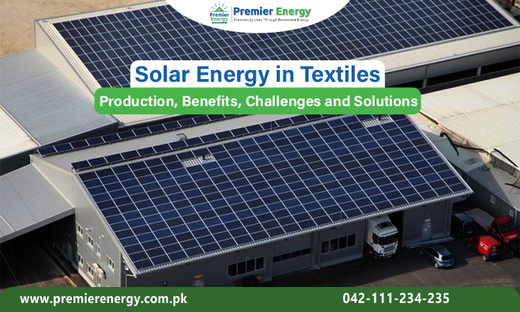 Solar Energy in Textiles | Production, Benefits, Challenges and Solutions